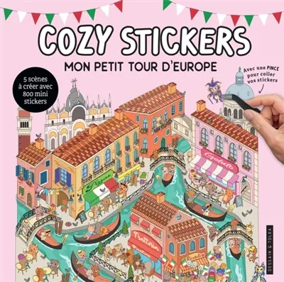 Mon petit tour d'Europe : cozy stickers : 5 scènes à créer avec 800 mini stickers