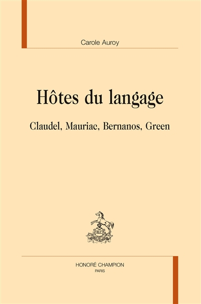 Hôtes du langage : Claudel, Mauriac, Bernanos, Green