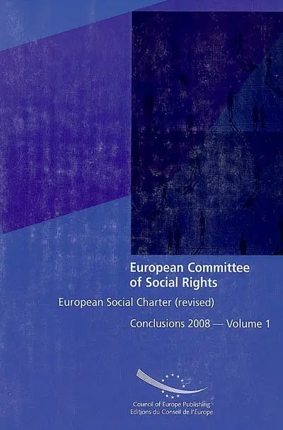 European social charter (revised) : conclusions 2008. Vol. 1. Albania, Andorra, Armenia, Azerbaijan, Belgium, Bulgaria, Cyprus, Estonia, Finland, France, Georgia, Ireland, Italy