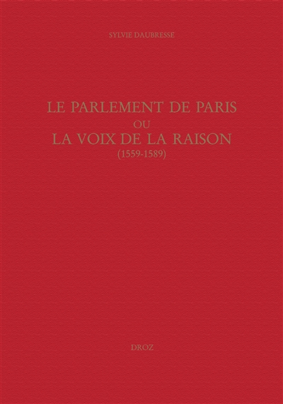 Le Parlement de Paris ou La voix de la raison (1559-1589)