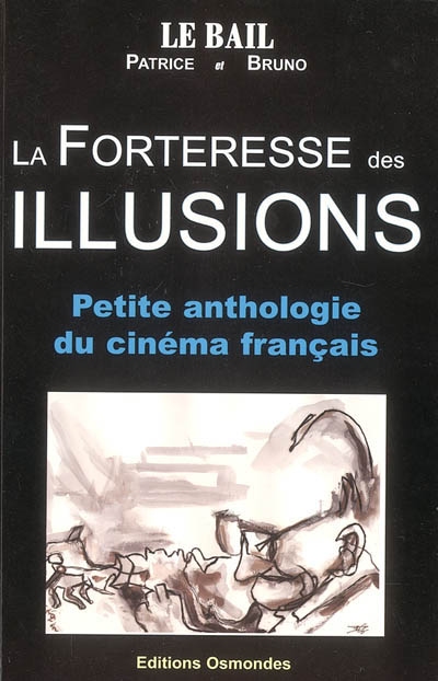 La forteresse des illusions : petite anthologie du cinéma français