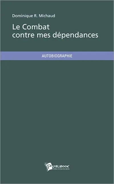Le combat contre mes dépendances