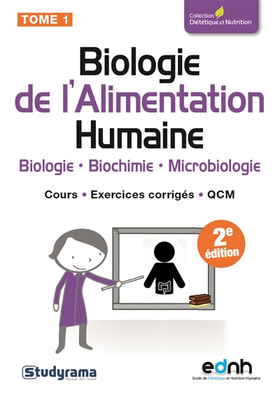 Biologie de l'alimentation humaine. Vol. 1. Biologie, biochimie, microbiologie : cours, exercices corrigés, QCM