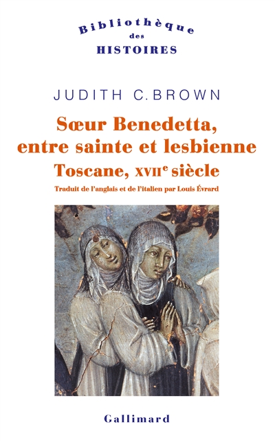 Soeur Benedetta, entre sainte et lesbienne : Toscane XVIIe siècle