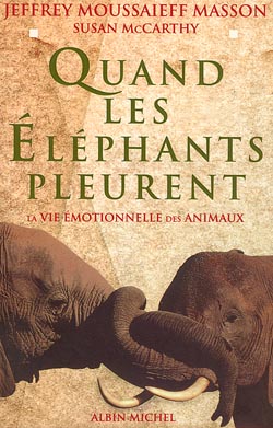 Quand les éléphants pleurent : la vie émotionnelle des animaux