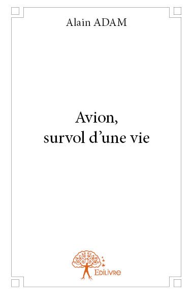Avion, survol d'une vie