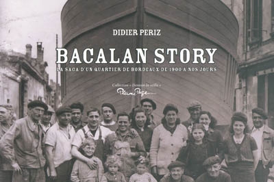 Bacalan story : la saga d'un quartier de Bordeaux de 1900 à nos jours