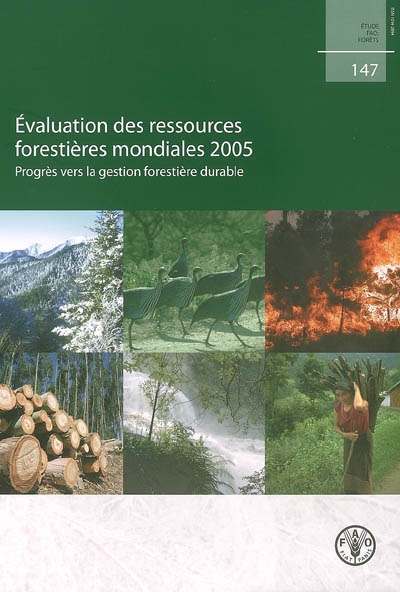 Evaluation des ressources forestières mondiales 2005 : progrès vers la gestion forestière durable