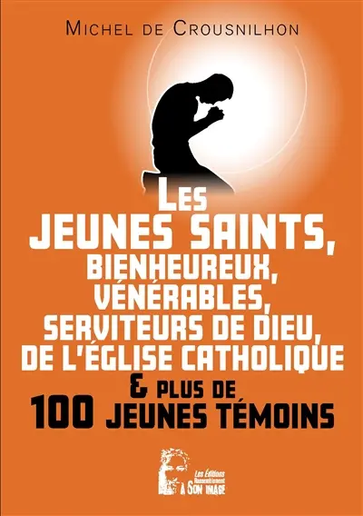 Les jeunes saints, bienheureux, vénérables, serviteurs de Dieu de l'Eglise catholique et plus de cent jeunes témoins