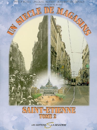 Un siècle de magasins, Saint-Etienne. Vol. 2
