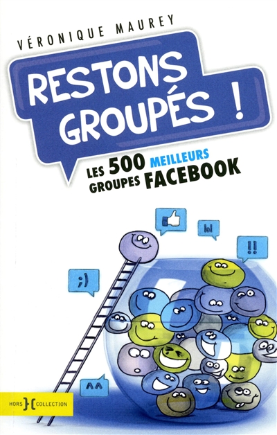 Restons groupés ! : les 500 meilleurs groupes Facebook