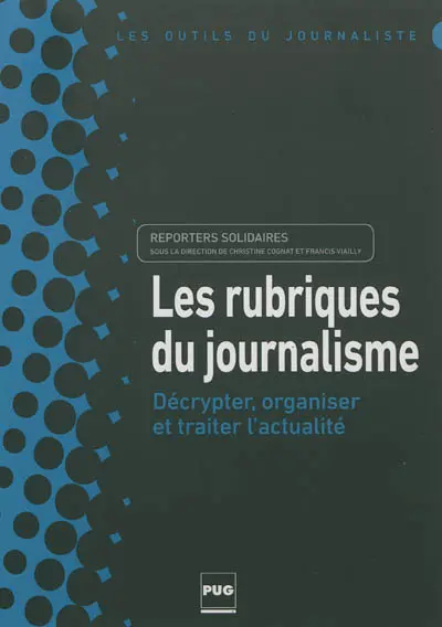 Les rubriques du journalisme : décrypter, organiser et traiter l'actualité