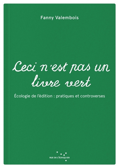 Ceci n'est pas un livre vert : écologie de l'édition : pratiques et controverses