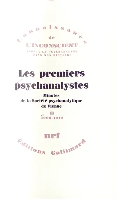 Les Premiers psychanalystes : minutes de la Société psychanalytique de Vienne. Vol. 2. 1908-1910