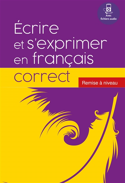 Ecrire et s'exprimer en français correct : remise à niveau