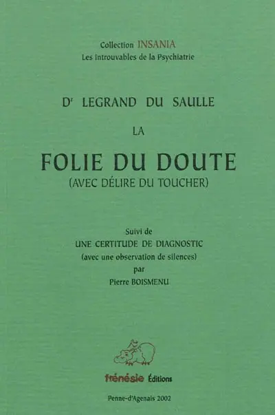 La folie du doute, avec délire du toucher. Une certitude de diagnostic : avec une observation de silences