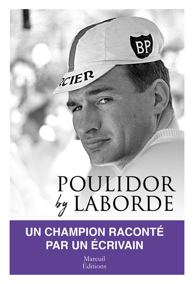Poulidor by Laborde : un champion raconté par un écrivain
