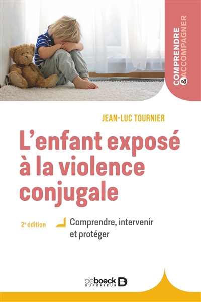 L'enfant exposé à la violence conjugale : comprendre, intervenir et protéger