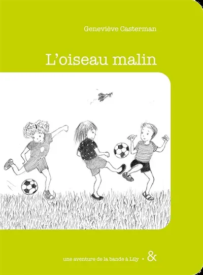 Une aventure de la bande à Lily. Vol. 3. L'oiseau malin