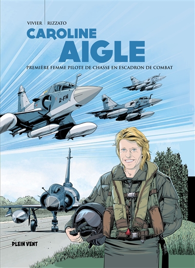 Caroline Aigle : première femme pilote de chasse en escadron de combat