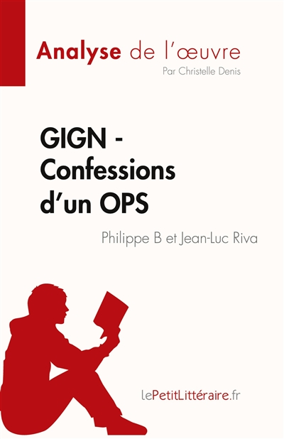 GIGN : Confessions d'un OPS de Philippe B et Jean-Luc Riva (Analyse de l'œuvre) : Résumé complet et analyse détaillée de l'oeuvre
