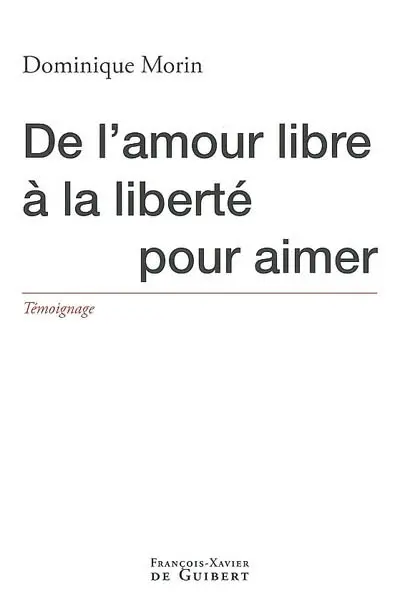 De l'amour libre à la liberté pour aimer : témoignage