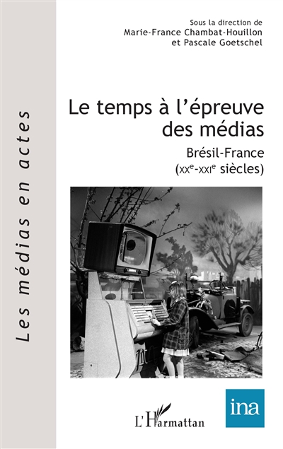 Le temps à l'épreuve des médias : Brésil-France (XXe-XXIe siècles)