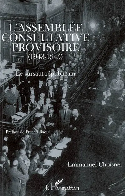 L'Assemblée consultative provisoire (1943-1945) : le sursaut républicain