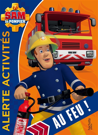 Sam le pompier : alerte activités : au feu !