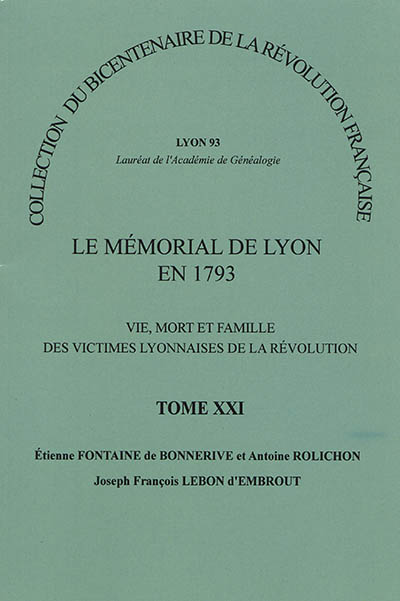 Le mémorial de Lyon en 1793 : vie, mort et famille des victimes lyonnaises de la Révolution. Vol. 21. Etienne Fontaine de Bonnerive et Antoine Rolichon, Joseph François Lebon d'Embrout