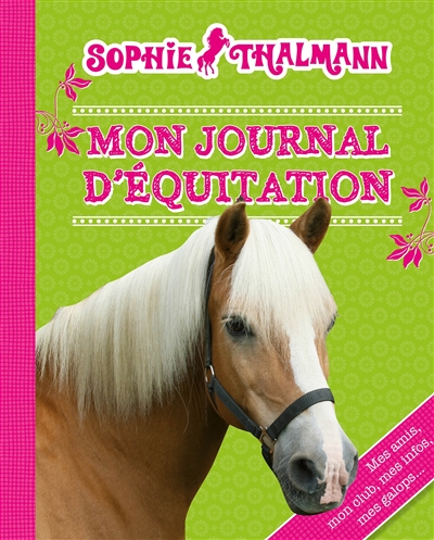 Sophie Thalmann, mon journal d'équitation : mes amis, mon club, mes infos, mes galops...