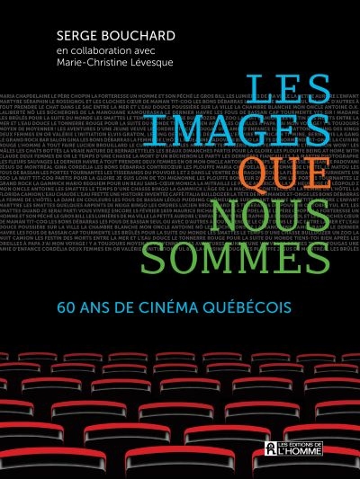 Les images que nous sommes : 60 ans de cinéma québécois