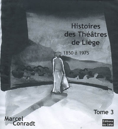 Histoires des théâtres de Liège : 1850-1975. Vol. 3