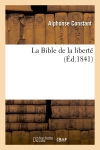 La Bible de la liberté (Ed.1841)