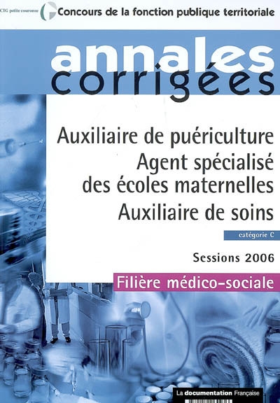 Auxiliaire de puériculture, agent spécialisé des écoles maternelles, auxiliaire de soins : catégorie C, sessions 2006