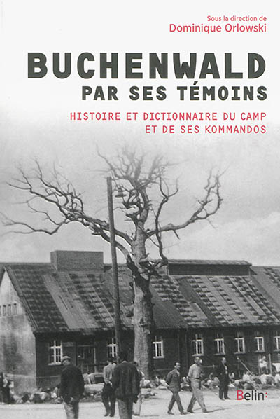 Buchenwald par ses témoins : histoire et dictionnaire du camp et de ses kommandos