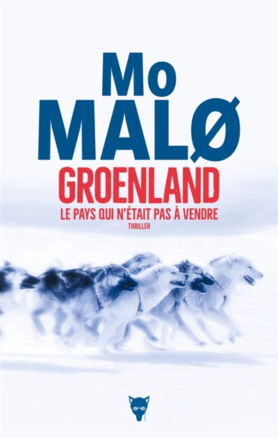 Groenland, le pays qui n'était pas à vendre : thriller