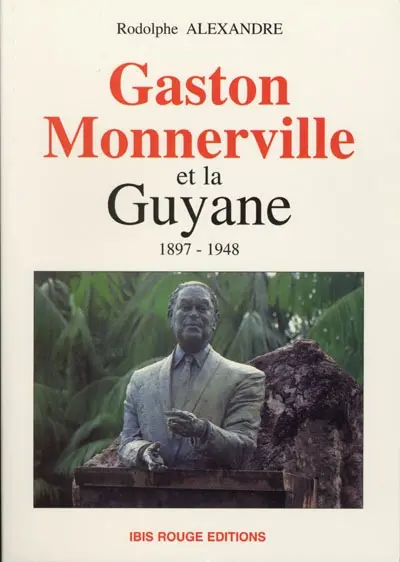 Gaston Monnerville et la Guyane : 1897-1948