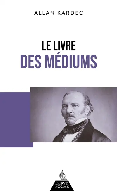 Le livre des médiums ou Guide des médiums et des évocateurs : contenant l'enseignement spécial des esprits sur la théorie de tous les genres de manifestations, les moyens de communiquer avec le monde invisible...