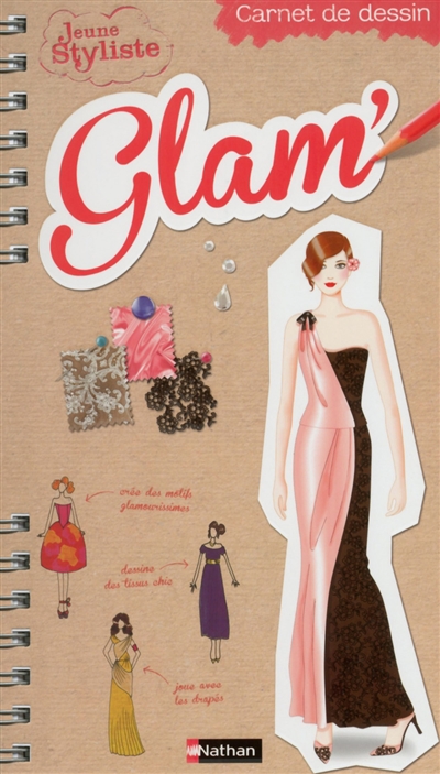 Jeune styliste : carnet de dessin. Glam'