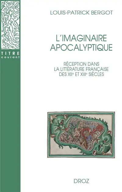 L'imaginaire apocalyptique : réception dans la littérature française des XIIe et XIIIe siècles