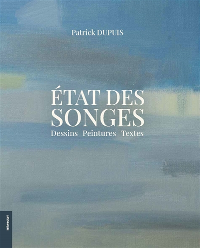 Etat des songes : dessins, peintures, textes