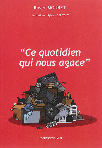 Ce quotidien qui nous agace