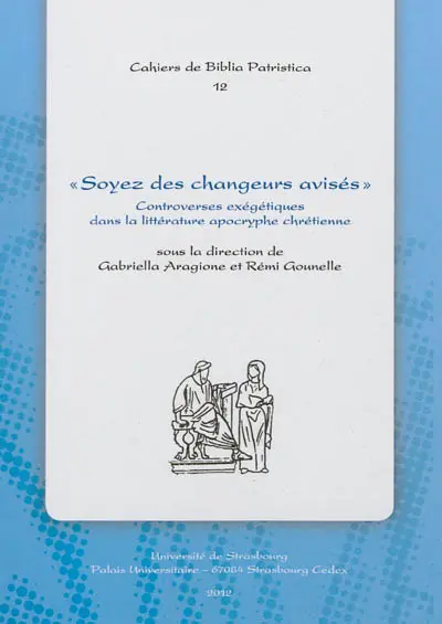 Soyez des changeurs avisés : controverses exégétiques dans la littérature apocryphe chrétienne