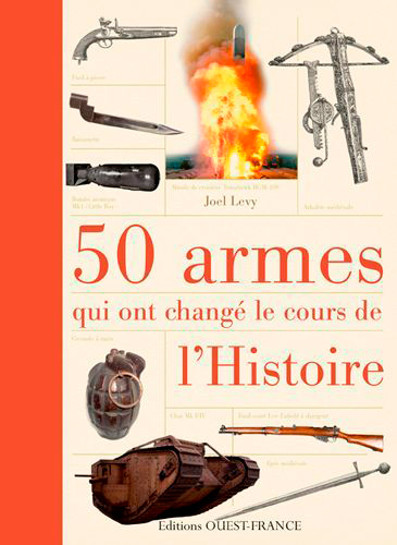 50 armes qui ont changé le cours de l'histoire
