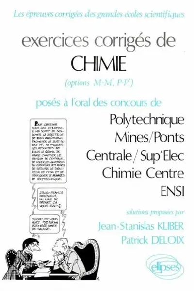 Exercices corrigés de chimie : posés à l'oral des concours de Polytechnique, Mines/Ponts, Centrale, Sup'Elec, Chimie centre, ENSI, options M-M', P-P', solutions