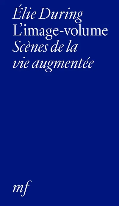 L'image-volume : scènes de la vie augmentée