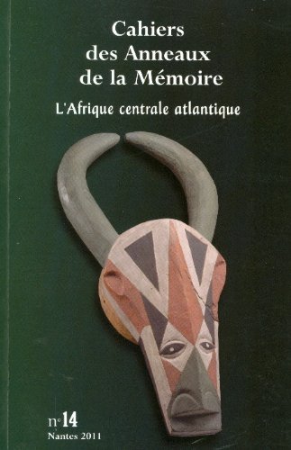 Cahiers des Anneaux de la mémoire, n° 14. L'Afrique centrale atlantique