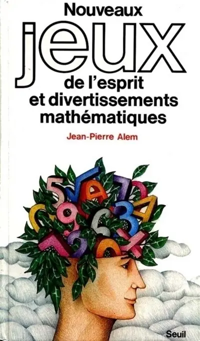 Nouveaux jeux de l'esprit et divertissements mathématiques