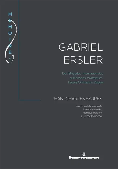 Gabriel Ersler : des Brigades internationales aux prisons soviétiques, l'autre Orchestre rouge